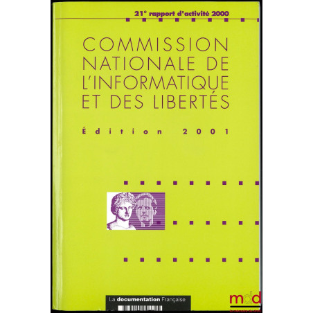 COMMISSION NATIONALE DE L’INFORMATIQUE ET DES LIBERTÉS, 21ème rapport d’activité 2000, prévu par l’article 23 de la loi du 6 ...