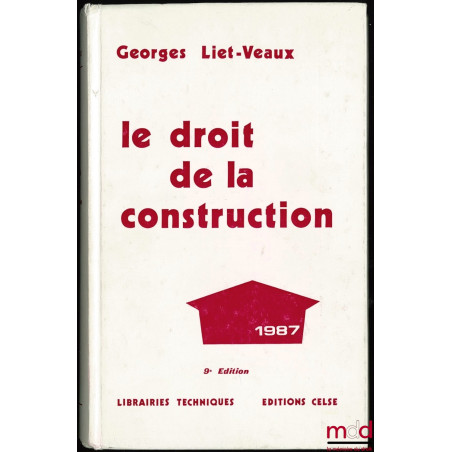 LE DROIT DE LA CONSTRUCTION, 9ème éd., avec le concours de Andrée Thuillier