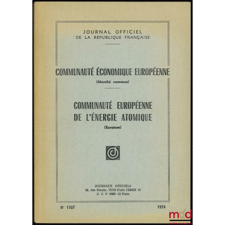 COMMUNAUTÉ ÉCONOMIQUE EUROPÉENNE (Marché commun). COMMUNAUTÉ EUROPÉENNE DE L’ÉNERGIE ATOMIQUE (Euratom), éd. à jour au 15 mar...