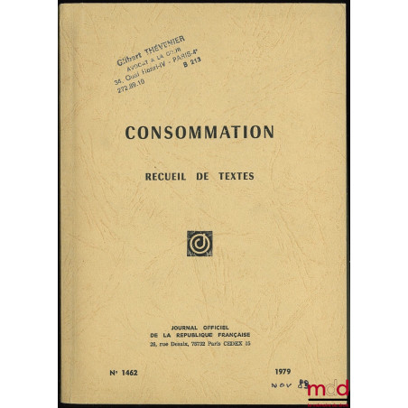 J.O. n° 1462 CONSOMMATION, Recueil de textes, Ed. mise à jour au 22 août 1979 ; Suppl. de 21 fasc., sous le titre de Consomma...