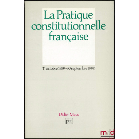 LA PRATIQUE CONSTITUTIONNELLE FRANÇAISE 1er OCT. 1989 - 30 SEPT. 1990