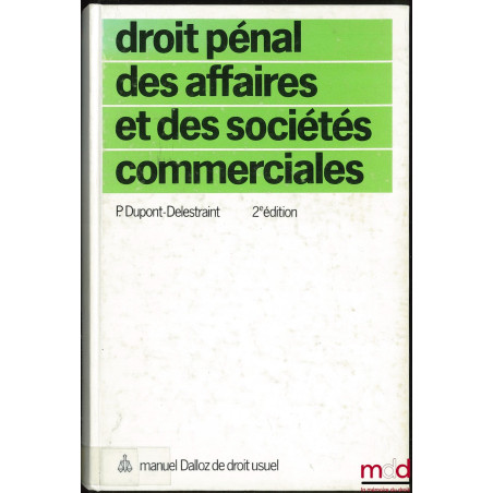 DROIT PÉNAL DES AFFAIRES ET DES SOCIÉTÉS COMMERCIALES, 2e éd., coll. Manuel Dalloz de droit usuel