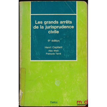 LES GRANDS ARRÊTS DE LA JURISPRUDENCE CIVILE, 6e éd.