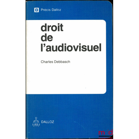 DROIT DE L’AUDIOVISUEL, coll. Précis Dalloz