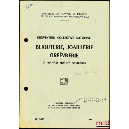 CONVENTION COLLECTIVE NATIONALE, BIJOUTERIE, JOAILLERIE ORFÈVRERIE et activités qui s’y rattachent, 4e éd., n° 3051