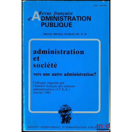 TIRAGE SPÉCIAL EXTRAIT DU n° 26 : ADMINISTRATION ET SOCIÉTÉ, VERS UNE AUTRE ADMINISTRATION ?