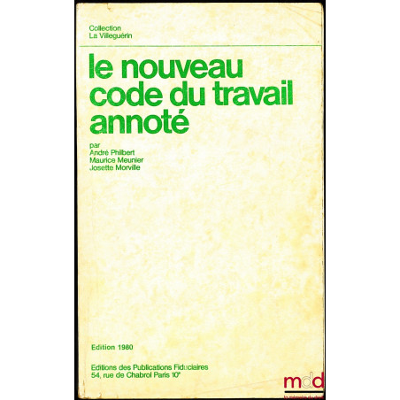 LE NOUVEAU CODE DU TRAVAIL ANNOTÉ, 4ème éd.