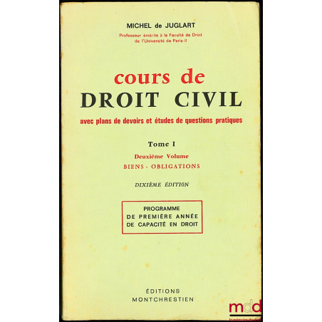 COURS DE DROIT CIVIL AVEC PLANS DE DEVOIRS ET ÉTUDES DE QUESTIONS PRATIQUES, t. I, 2ème vol., Capacité 1ère année, 10ème éd.