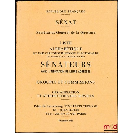 Sénat , Secrétariat Général de la Questre, LISTE ALPHABÉTIQUE ET PAR CIRCONSCRIPTION ÉLECTORALES DES MESDAMES ET MESSIEURS LE...