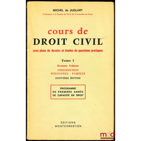 COURS DE DROIT CIVIL avec plans de devoirs et études de questions pratiques, t. I : 1er vol. : Introduction - Personnes - Fam...