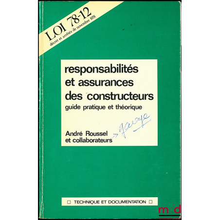 LOI 78-12, DÉCRET ET ARRÊTÉS DE NOVEMBRE 1978, RESPONSABILITÉS ET ASSURANCES DES CONSTRUCTEURS, guide pratique et théorique