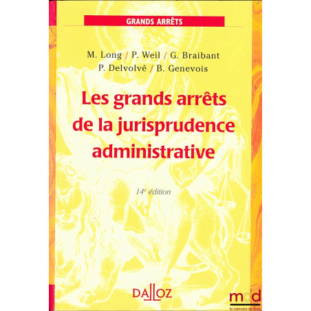LES GRANDS ARRÊTS DE LA JURISPRUDENCE ADMINISTRATIVE, coll. Grands Arrêts, 14ème éd.
