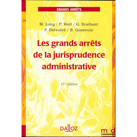 LES GRANDS ARRÊTS DE LA JURISPRUDENCE ADMINISTRATIVE, coll. Grands Arrêts, 15ème éd.
