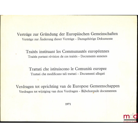 VERTRÄGE ZUR GRÜNDUNG DES EUROPÄISCHEN GEMEINSCHAFTEN - Verträge zur Änderung diser Verträge - Dazugehörige DokumenteTRAITÉ...