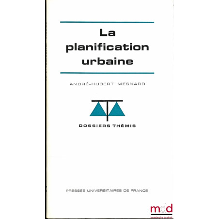 LA PLANIFICATION URBAINE, coll. Dossiers Thémis, série Institutions administratives