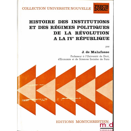 HISTOIRE DES INSTITUTIONS ET DES RÉGIMES POLITIQUES DE LA RÉVOLUTION À LA IVème RÉPUBLIQUE, coll. Université nouvelle, Précis...