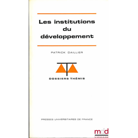 LES INSTITUTIONS DU DÉVELOPPEMENT, coll. Dossiers Thémis, série Institutions et droit international