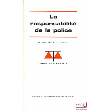 LA RESPONSABILITÉ DE LA POLICE, coll. Dossiers Thémis