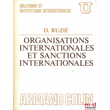 ORGANISATIONS INTERNATIONALES ET SANCTIONS INTERNATIONALES, coll. U, série Relations et institutions internationales