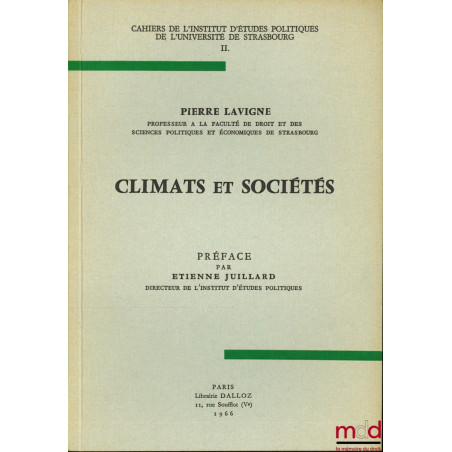 CLIMATS ET SOCIÉTÉS, coll. Cahiers de l’I.E.P. de l’Université de Strasbourg, t. II, Préface de Étienne Juillard