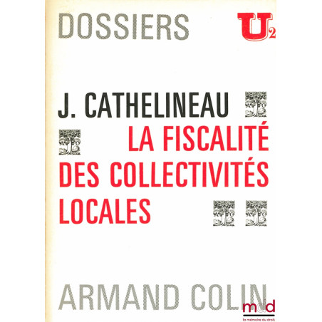 LA FISCALITÉ DES COLLECTIVITÉS LOCALES, Dossiers U2