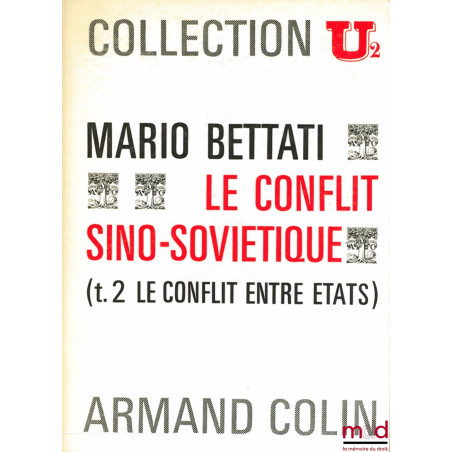 LE CONFLIT SINO-SOVIÉTIQUE, t. I : Le conflit entre partis, t. II : Le conflit entre états, Collection U2