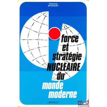 FORCE ET STRATÉGIE NUCLÉAIRE DU MONDE MODERNE