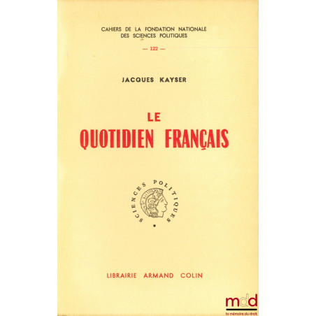 LE QUOTIDIEN FRANÇAIS, Préface de Pierre Renouvin, Cahiers de la fondation nationale des Sciences politiques, n° 122