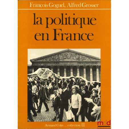 LA POLITIQUE EN FRANCE, 5ème éd., Collection U, Armand Colin, série “Société Politique”