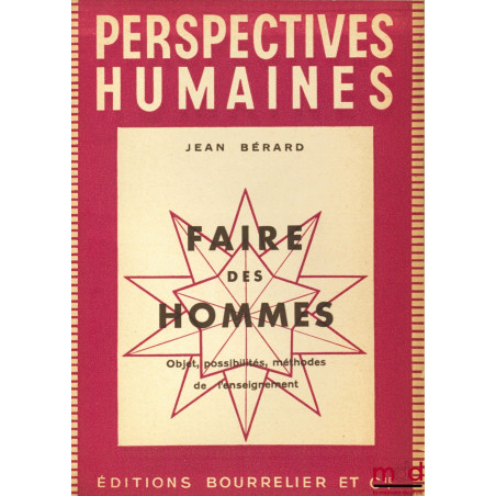 FAIRE DES HOMMES, Objet, possibilités, méthodes de l’enseignement, coll. Perspectives humaines