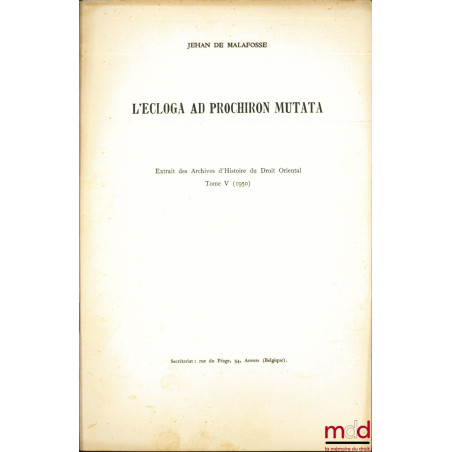 L’ECLOGA AS PROCHIRON MUTATA, Extrait des Archives d’Histoire du Droit Oriental, t. V