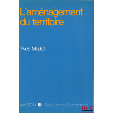 L’AMÉNAGEMENT DU TERRITOIRE, coll. Droit - Sciences Économiques