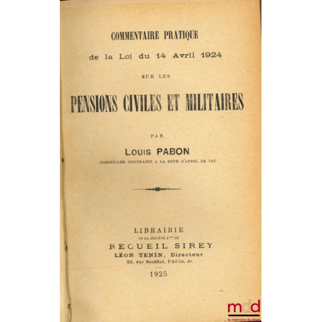 COMMENTAIRE PRATIQUE DE LA LOI DU 14 AVRIL 1924 SUR LES PENSIONS CIVILES ET MILITAIRES