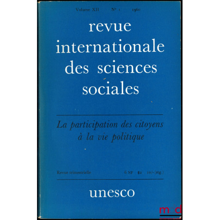 LA PARTICIPATION DES CITOYENS À LA VIE POLITIQUE, Revue internationale des Sciences Sociales, Vol. XII, n° 1, 1960