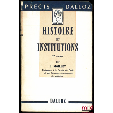 HISTOIRE DES INSTITUTIONS ET DES FAITS SOCIAUX, 1ère année, Coll. Précis Dalloz
