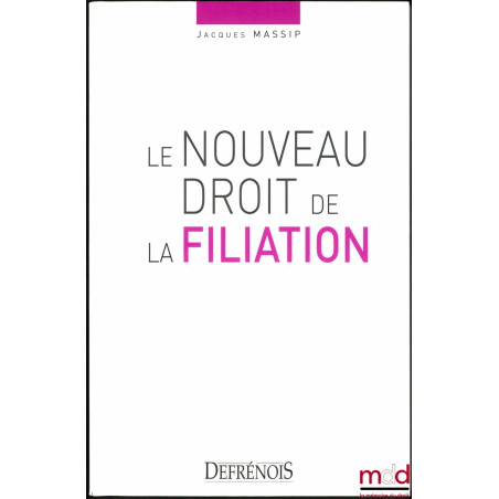 LE NOUVEAU DROIT DE LA FILIATION