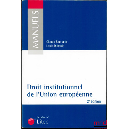 DROIT INSTITUTIONNEL DE L’UNION EUROPÉENNE, 2ème éd., coll. Manuels