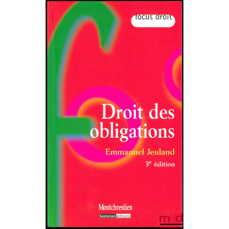 DROIT DES OBLIGATIONS, 3ème éd., coll. Focus droit