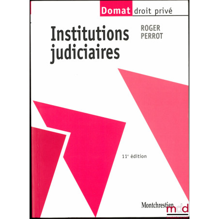 INSTITUTIONS JUDICIAIRES, 11ème éd., coll. Domat, Droit privé