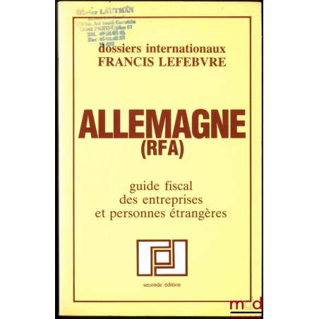 ALLEMAGNE (RFA), Guide fiscal des entreprises et personnes étrangères, 2ème éd., coll. Dossiers internationaux Francis Lefebvre