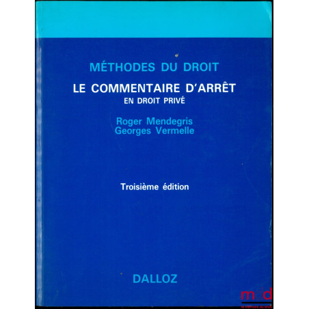 LE COMMENTAIRE D’ARRÊT EN DROIT PRIVÉ, 3e éd., coll. Méthode du droit