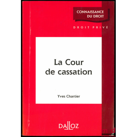 LA COUR DE CASSATION, coll. Connaissance du droit, Droit privé