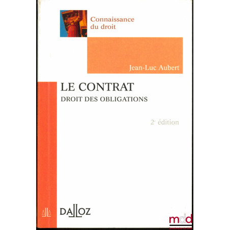 LE CONTRAT, Droit des obligations, 2ème éd., coll. Connaissance du droit