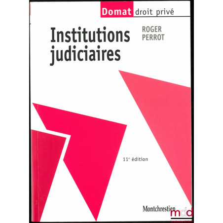 INSTITUTIONS JUDICIAIRES, 11ème éd., coll. Domat, Droit privé