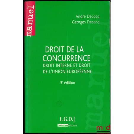 DROIT DE LA CONCURRENCE, Droit Interne et droit de l’Union européenne, 3ème éd., coll . Manuel