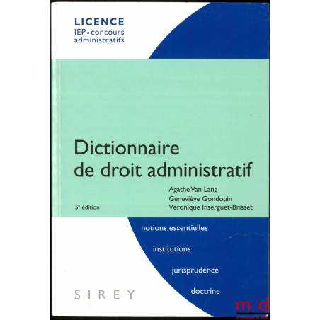 DICTIONNAIRE DE DROIT ADMINISTRATIF, 5ème éd., coll. Licence, IEP, Concours administratifs