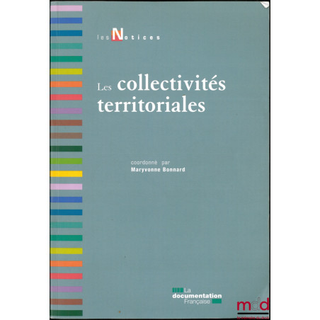 LES COLLECTIVITÉS TERRITORIALES, coordonné par Maryvonne Bonnard, coll. Les Notices