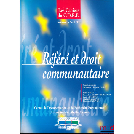 RÉFÉRÉ ET DROIT COMMUNAUTAIRE, Cahiers du C.D.R.E., n° 1 Mars 1999