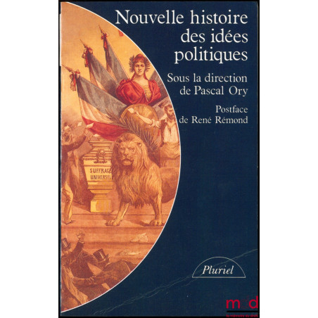 NOUVELLE HISTOIRE DES IDÉES POLITIQUES, Postface de René Rémond, Nouvelle édition revue et augmentée, coll. Pluriel