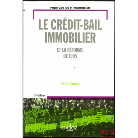 LE CRÉDIT-BAIL IMMOBILIER et la Réforme de 1995, 3ème éd., coll. Pratique de l’immobilier